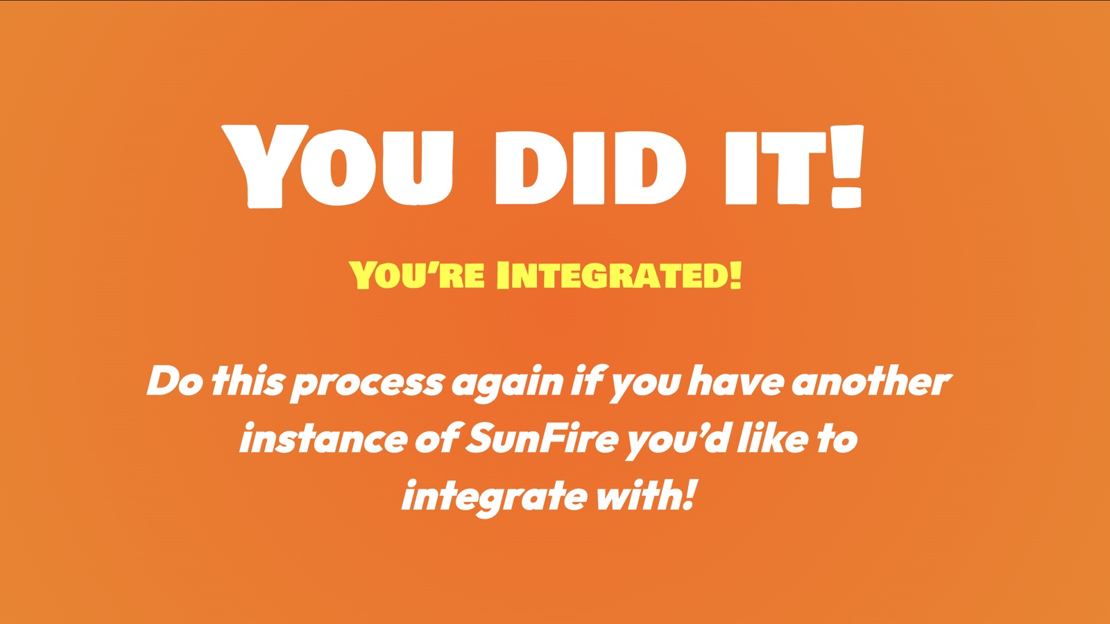You did it — you're integrated! Repeat the process for another SunFire instance